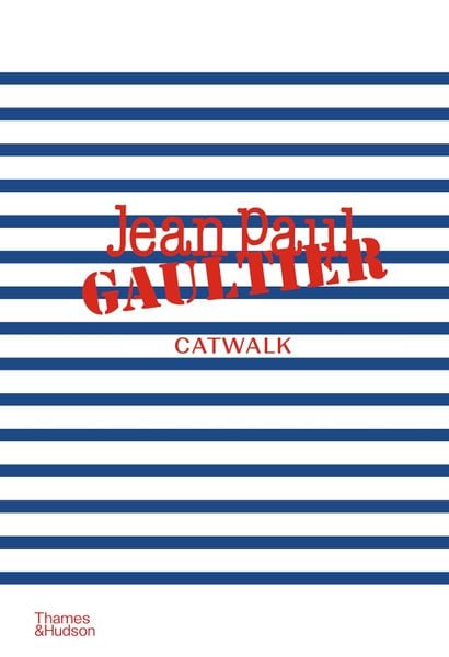 Jean Paul Gaultier Catwalk : The Complete Collections