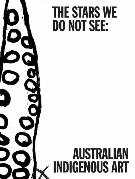 The Stars We Do Not See: Australian Indigenous Art
