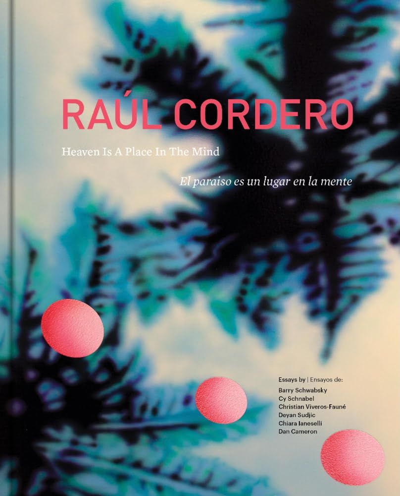  Raúl Cordero: Heaven Is a Place in the Mind 