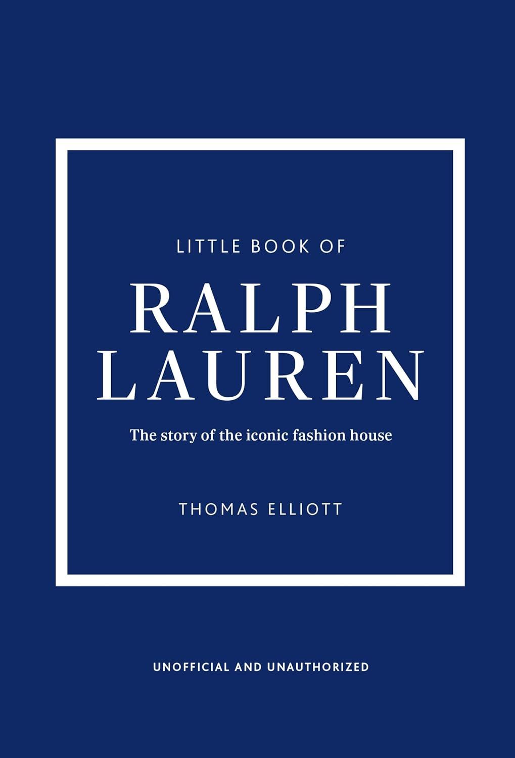  Little Book of Ralph Lauren: The story of the iconic fashion house (Little Books of Fashion) 