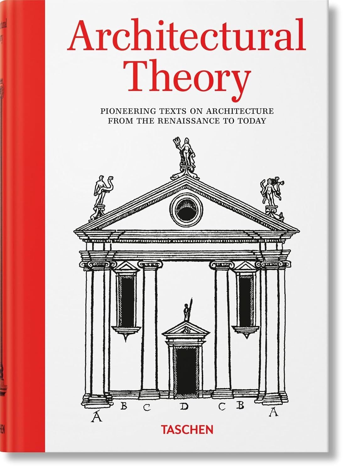  Architectural Theory. Pioneering Texts on Architecture from the Renaissance to Today 