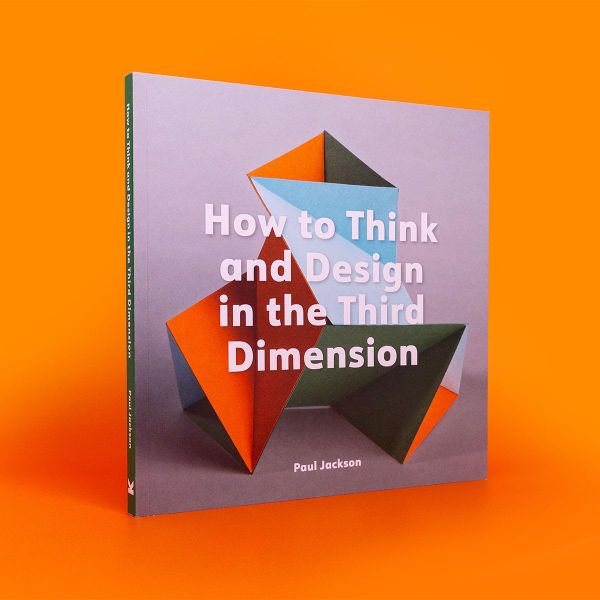How to Think and Design in the Third Dimension