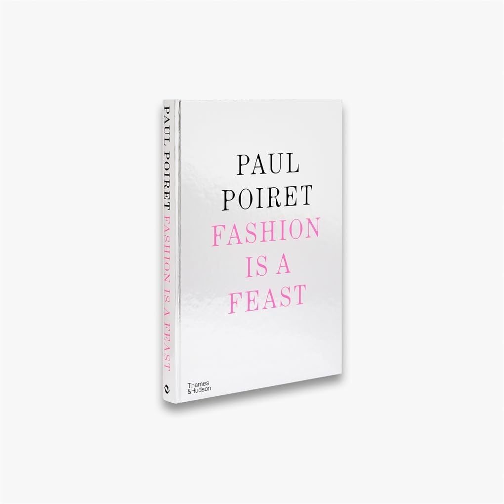  Paul Poiret: Fashion is a Feast 