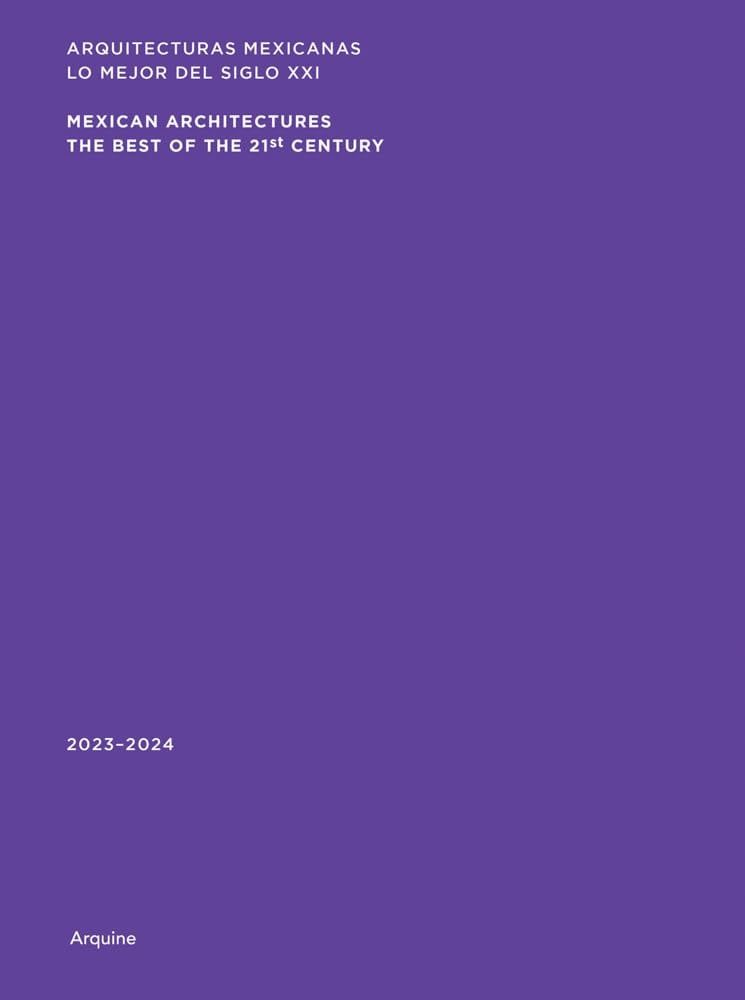  Mexican Architectures: 2023–2024: The Best of the 21st Century 
