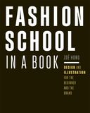  Fashion School in a Book: Design & Illustration for the Beginner and the Brand 