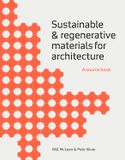  Sustainable and Regenerative Materials for Architecture: A Sourcebook 