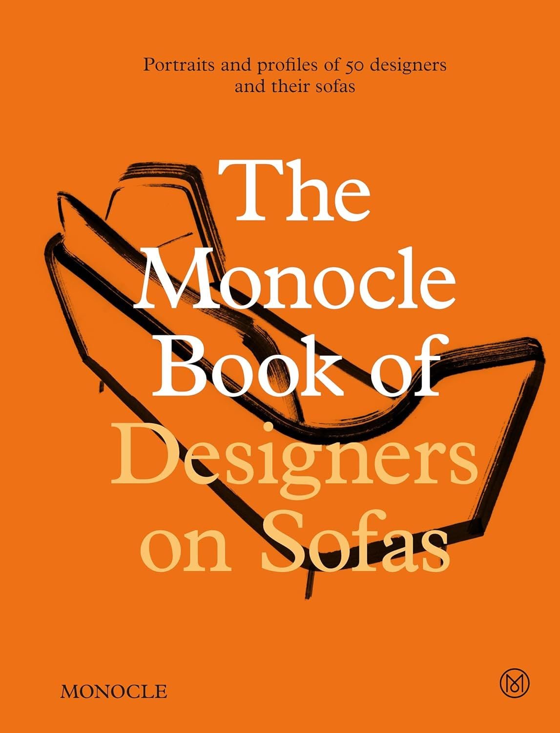  The Monocle Book of Designers on Sofas: portraits and profiles of 50 designers and their sofas 