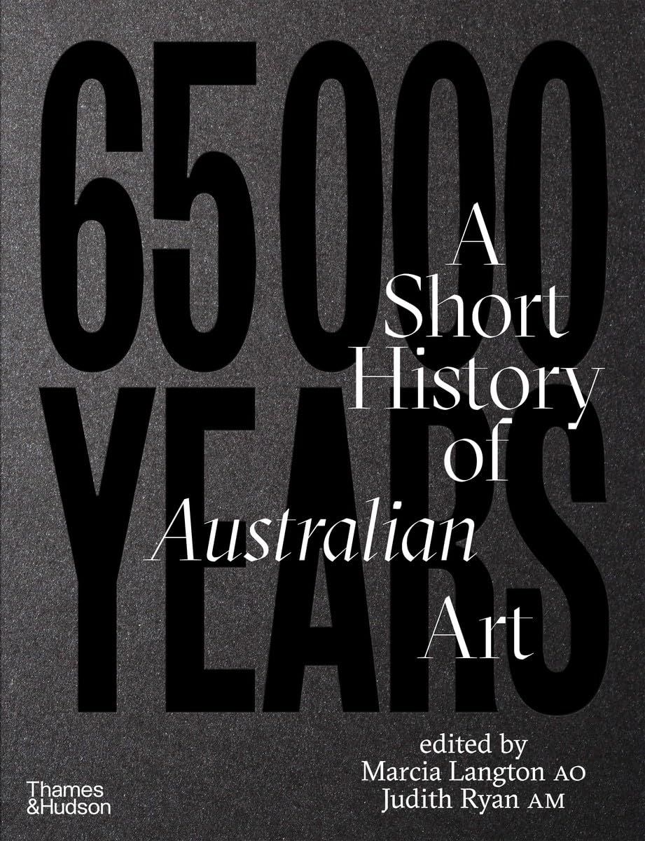  65,000 Years: A Short History of Australian Art 
