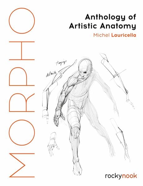 Morpho: Anthology of Artistic Anatomy (Morpho: Anatomy for Artists, 11)