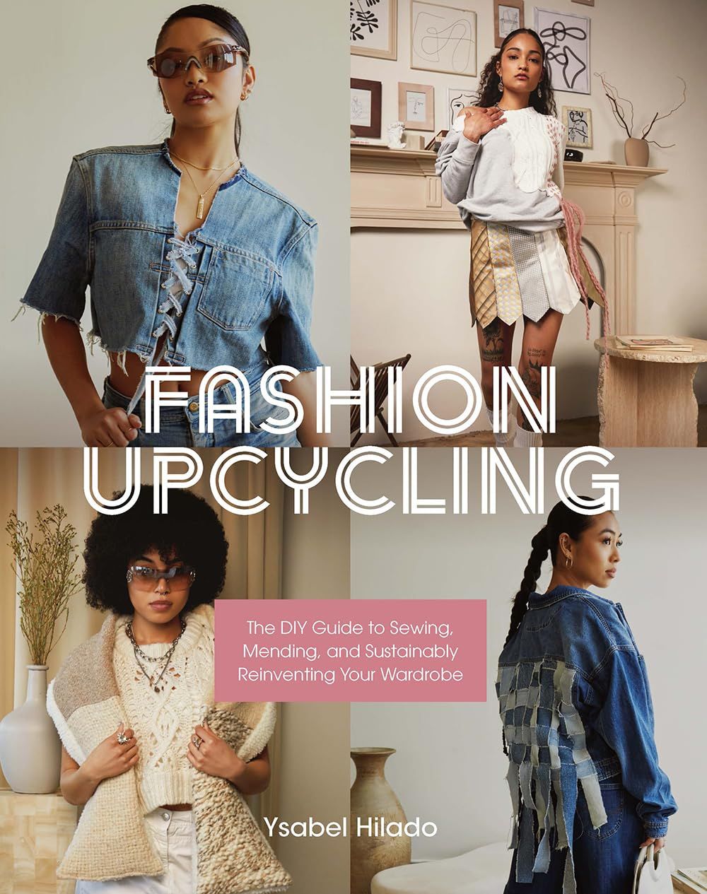  Fashion Upcycling: The DIY Guide to Sewing, Mending, and Sustainably Reinventing Your Wardrobe 