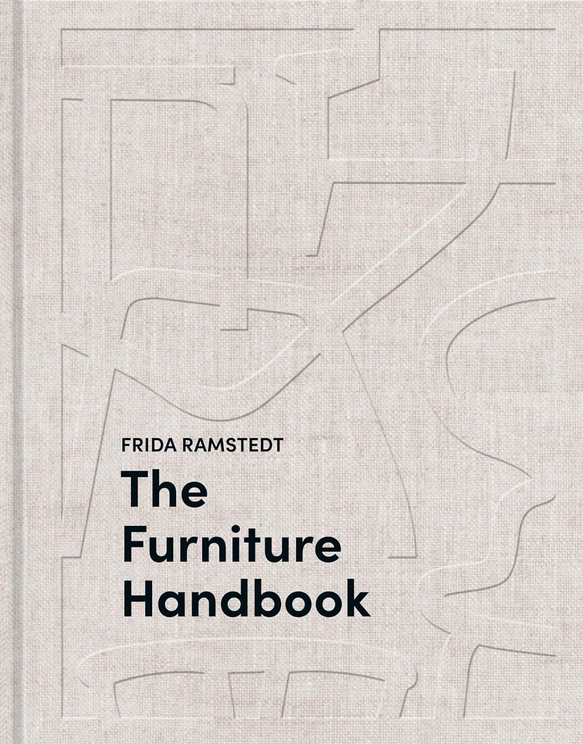  The Furniture Handbook: A Guide to Choosing, Arranging, and Caring for the Objects in Your Home 