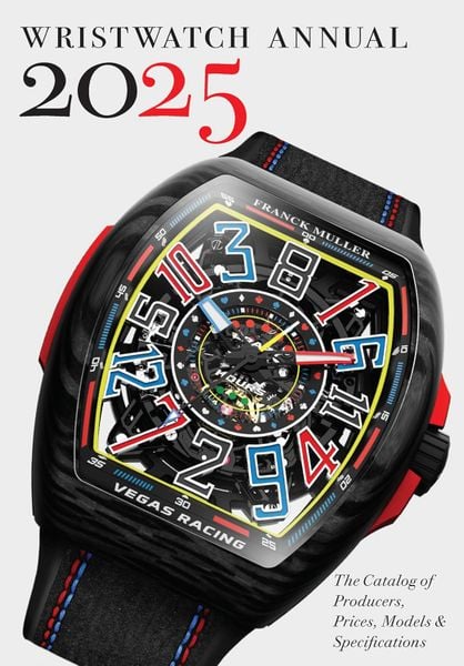 Wristwatch Annual 2025: The Catalog of Producers, Prices, Models, and Specifications