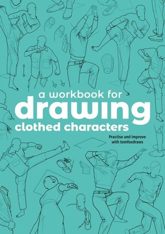 A Workbook for Drawing Clothed Characters: Practise and improve with tomfoxdraws