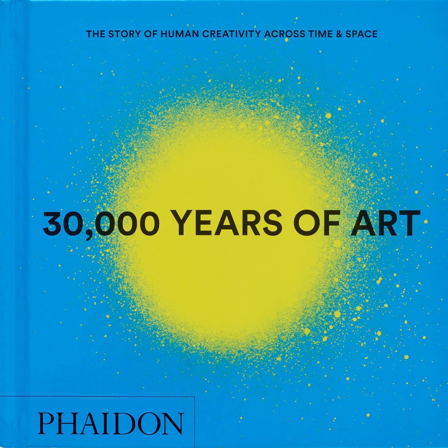  30,000 Years of Art: The Story of Human Creativity across Time and Space 