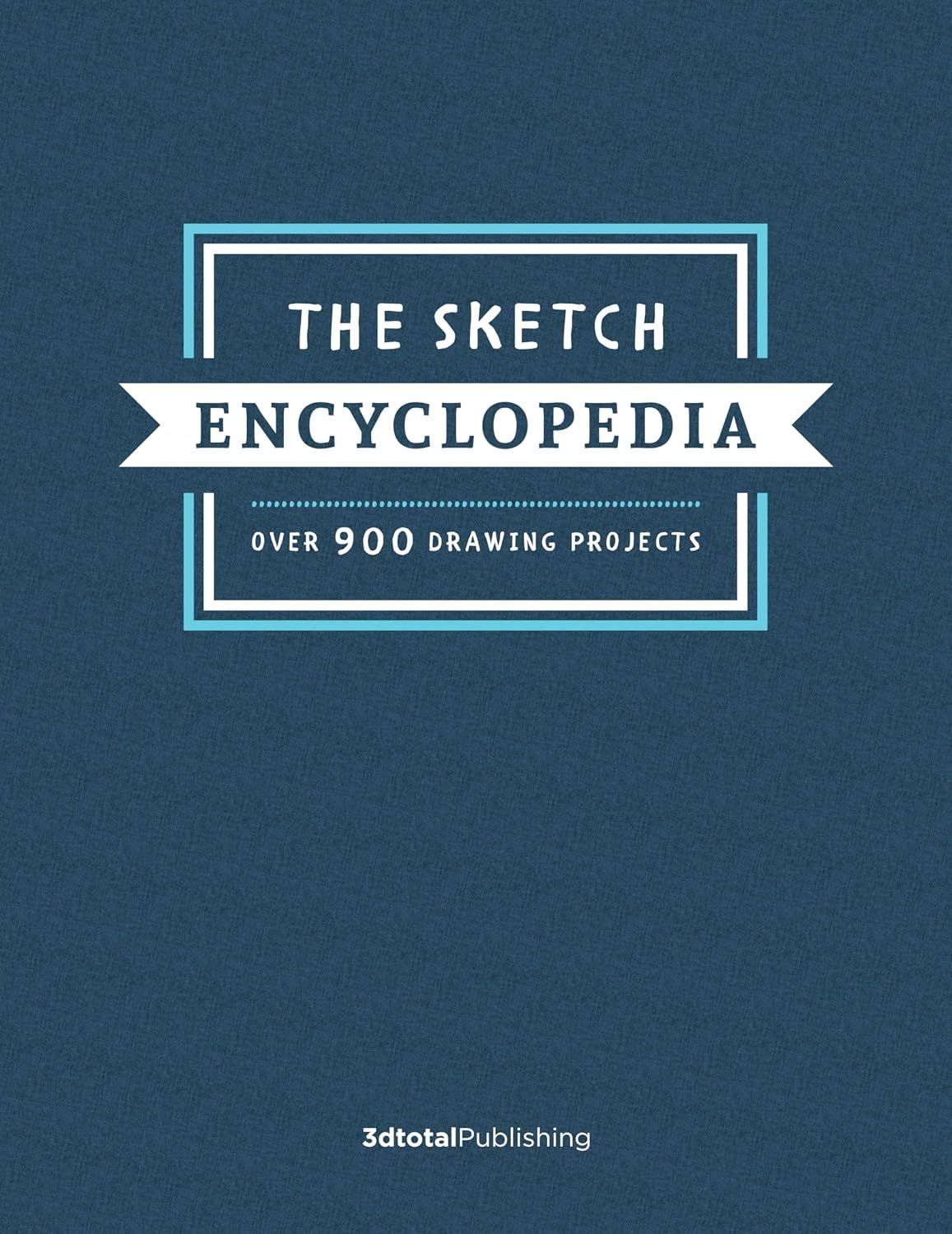  The Sketch Encyclopedia: Over 1,000 drawing projects 