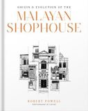  ORIGIN & EVOLUTION OF THE MALAYAN SHOPHOUSE 
