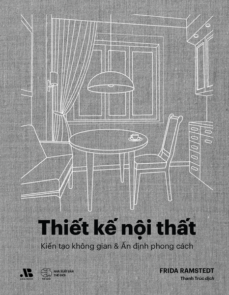 Thiết Kế Nội Thất - Kiến Tạo Không Gian & Ấn Định Phong Cách