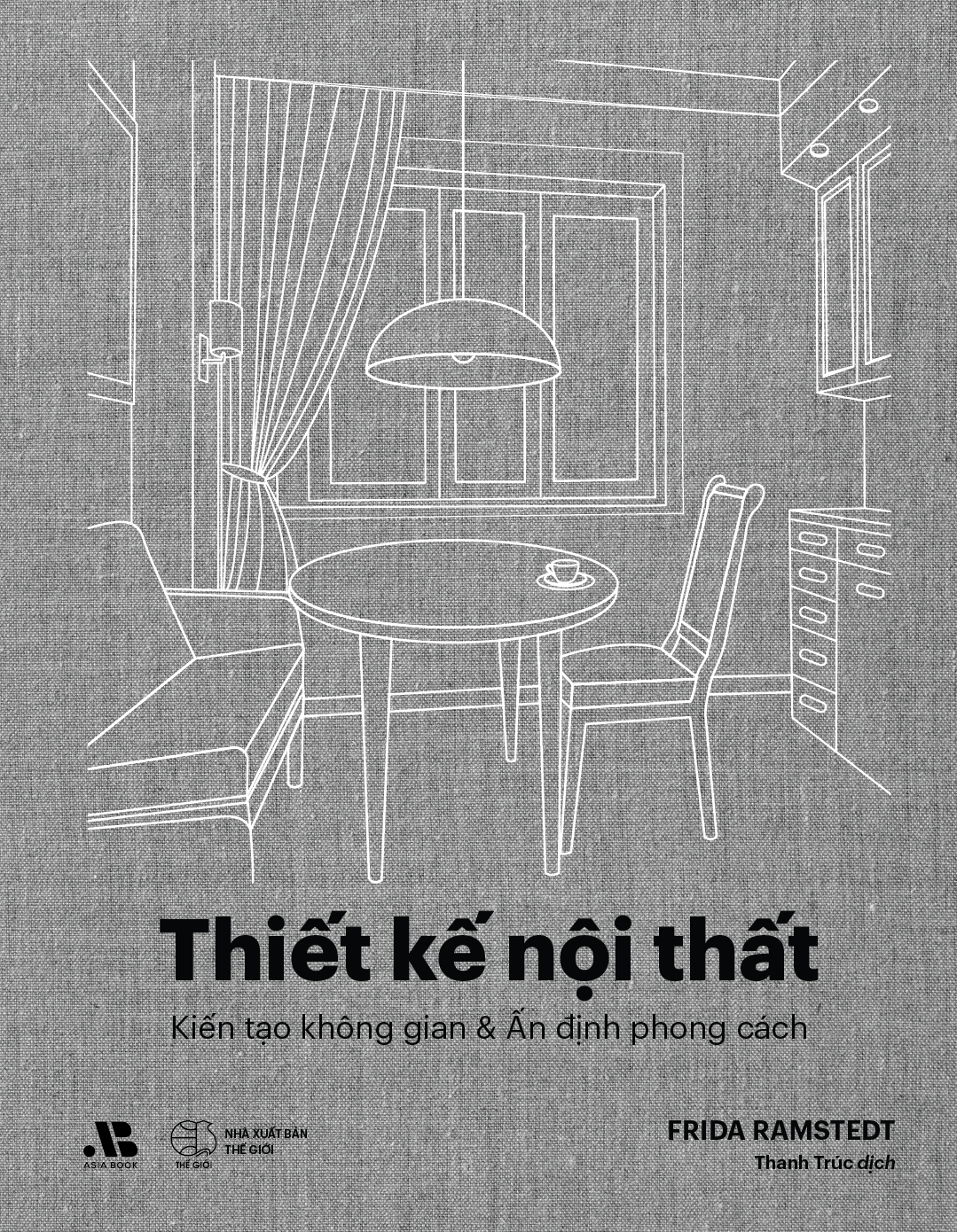  Thiết Kế Nội Thất - Kiến Tạo Không Gian & Ấn Định Phong Cách 