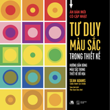  Tư Duy Màu Sắc Trong Thiết Kế - Hướng Dẫn Dùng Màu Sắc Trong Thiết Kế Đồ Họa 