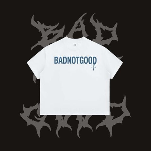  [ PREMIUM COTTON ] ÁO THUN BADNOTGOOD “ BADNOTGOOD BLOOD “ 100% COTTON PREMIUM  FORM BOXY 