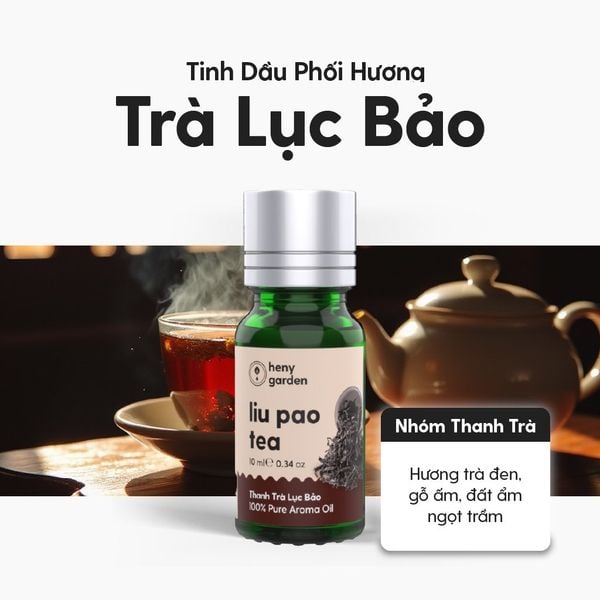 Tinh Dầu Thơm Phòng Phối Hương Trà Lục Bảo (Liu Pao Tea) Xông Phòng HENY GARDEN