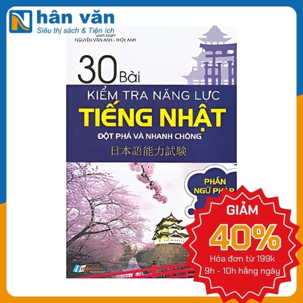 30 Bài Kiểm Tra Năng Lực Tiếng Nhật Đột Phá Và Nhanh Chóng - Phần Ngữ Pháp - nhanvan.vn