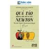  Quả Táo Không Rơi Trúng Đầu Newton - Vén Màn “Drama” Khoa Học Qua Tư Liệu Gốc 