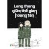  Boxset Manga - Lang Thang Giữa Thế Gian Hoang Tàn: Tập 4 - 6 (Hộp 3 Tập) - Bản Đặc Biệt - Tặng Kèm 1 Leaflet + 2 Postcard 