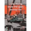  Boxset Manga - Lang Thang Giữa Thế Gian Hoang Tàn: Tập 4 - 6 (Hộp 3 Tập) - Bản Đặc Biệt - Tặng Kèm 1 Leaflet + 2 Postcard 