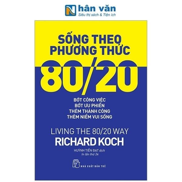 Sống Theo Phương Thức 80/20: Bớt Công Việc, Bớt Ưu Phiền, Thêm Thành Công, Thêm Niềm Vui Sống - nhanvan.vn