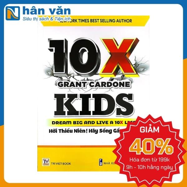  10X Kids- Grant Cardon - Dream Big And Live A 10X Life - Hỡi Thiếu Niên! Hãy Sống Gấp 10 Lần 