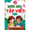  Tâm Thế Cho Bé Tự Tin Vào Lớp 1 - Bước Đầu Tập Viết - Quyển 2 