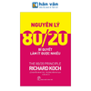  Nguyên Lý 80/20 - Bí Quyết Làm Ít Được Nhiều 