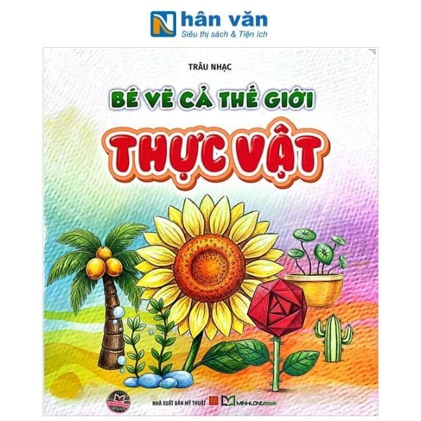 Bé Vẽ Cả Thế Giới - Thực Vật - nhanvan.vn