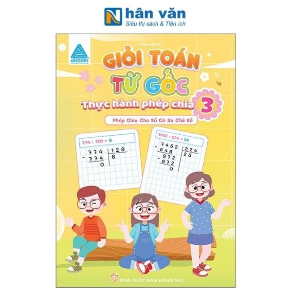 Giỏi Toán Từ Gốc - Thực Hành Phép Nhân - Tập 3 - Phép Nhân Với Số Có Ba Chữ Số - nhanvan.vn