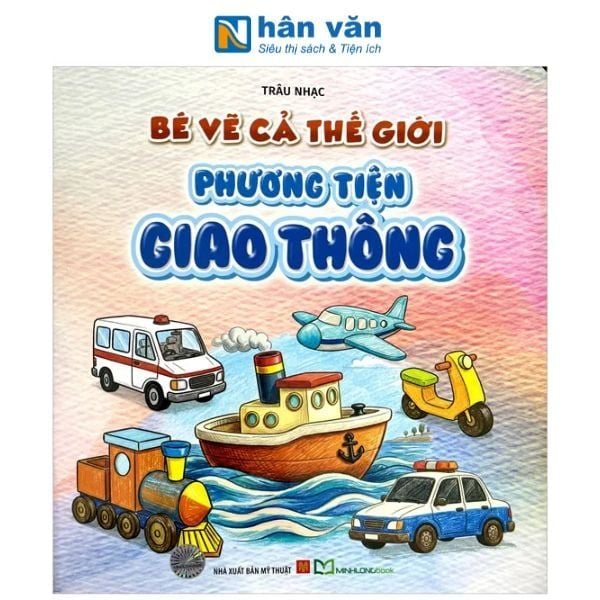 Bé Vẽ Cả Thế Giới - Phương Tiện Giao Thông - nhanvan.vn