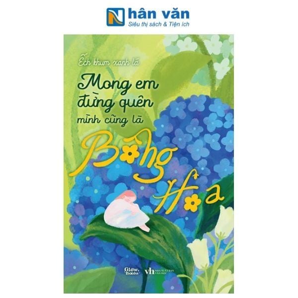 Mong Em Đừng Quên Mình Cũng Là Bông Hoa - nhanvan.vn