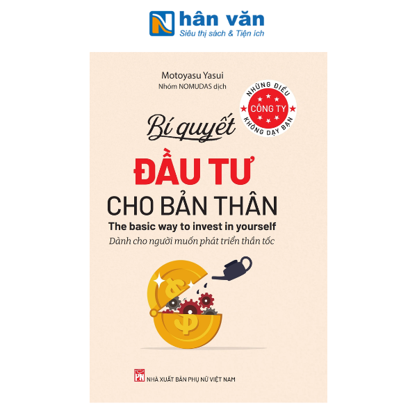  Những Điều Công Ty Không Dạy Bạn - Bí Quyết Đầu Tư Cho Bản Thân - Dành Cho Người Muốn Phát Triển Thần Tốc 