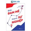  Biến Đam Mê Thành Sự Nghiệp 