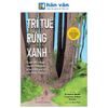  Trí Tuệ Rừng Xanh - Cuộc Đối Thoại Xuyên Thời Gian Giữa Triết Gia Và Nhà Thực Vật Học 