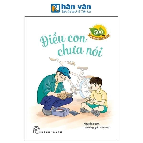 500 Câu Chuyện Đạo Đức - Điều Con Chưa Nói - nhanvan.vn
