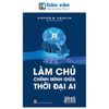  Làm Chủ Chính Mình Giữa Thời Đại AI 