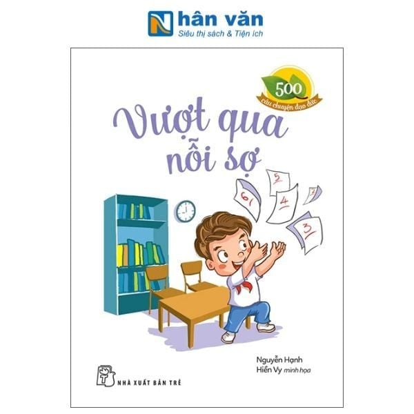 500 Câu Chuyện Đạo Đức - Vượt Qua Nỗi Sợ - nhanvan.vn