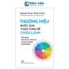  Thương Hiệu - Bước Qua Thao Túng Để Chữa Lành - Ứng Dụng Tâm Lý Học Chiều Sâu Trong Xây Dựng Thương Hiệu 