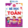 Tâm Thế Cho Bé Tự Tin Vào Lớp 1 - Bé Học Toán