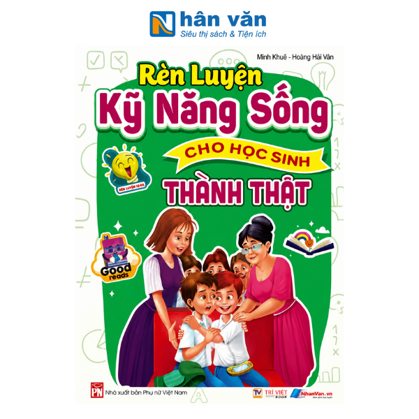 Rèn Luyện Kỹ Năng Sống Cho Học Sinh - Thành Thật - nhanvan.vn
