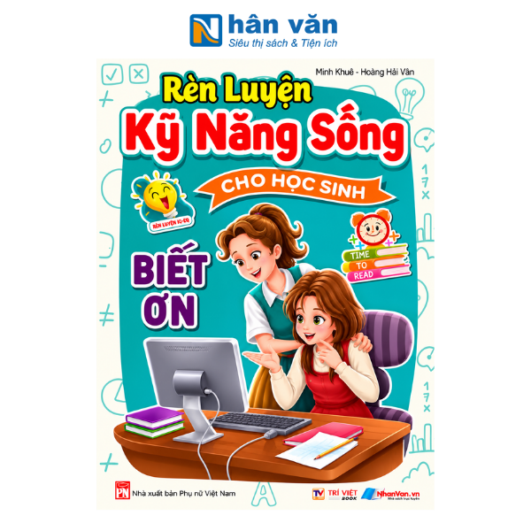 Rèn Luyện Kỹ Năng Sống Cho Học Sinh - Biết Ơn - nhanvan.vn