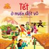  Tết Tuổi Thơ - Tết Ở Miền Đất Võ 