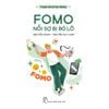  Truyện Tâm Lý Học Đường - FOMO - Nỗi Sợ Bị Bỏ Lỡ 