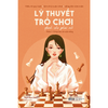  Lý Thuyết Trò Chơi Dành Cho Phái Nữ - Phần 1 - Công Việc Và Cuộc Sống 